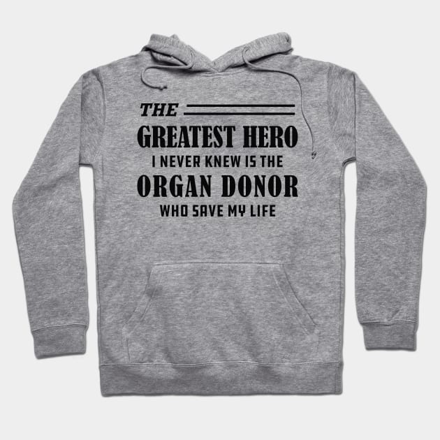 Organ Recipient  - The greatest hero I never knew is the organ donor Hoodie by KC Happy Shop
